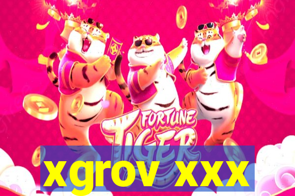 xgrov xxx